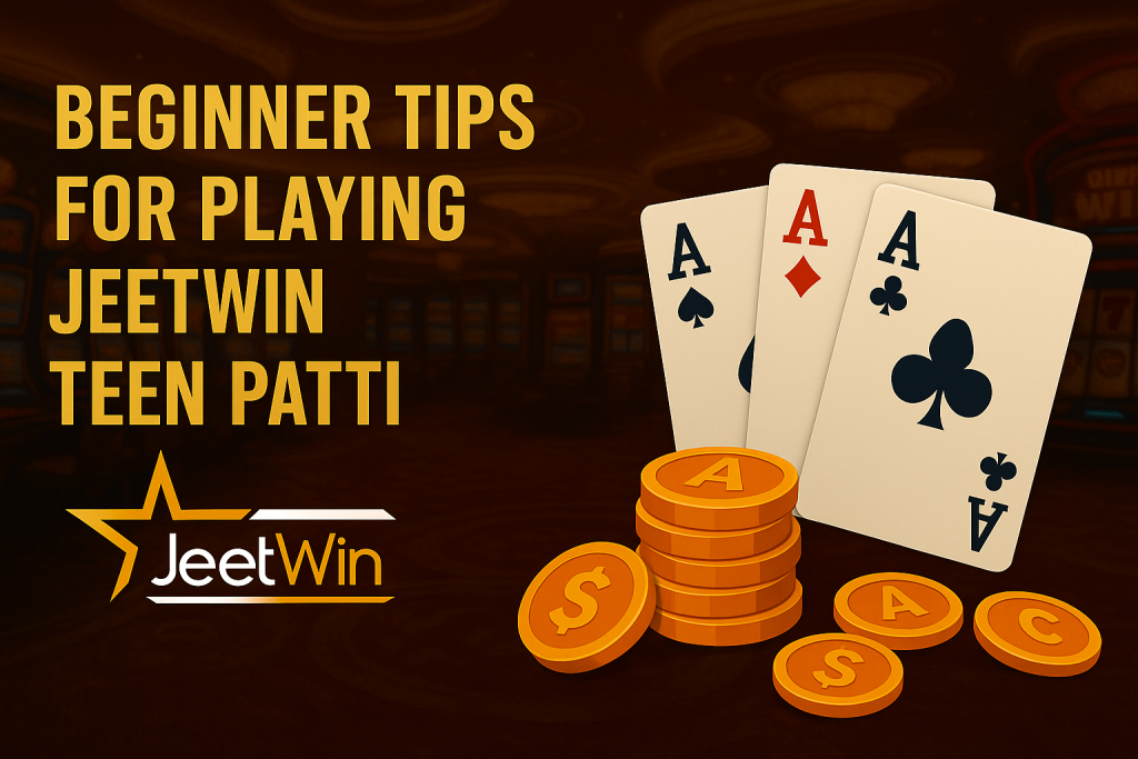 Beginner Tips for Playing Jeetwin Teen Patti