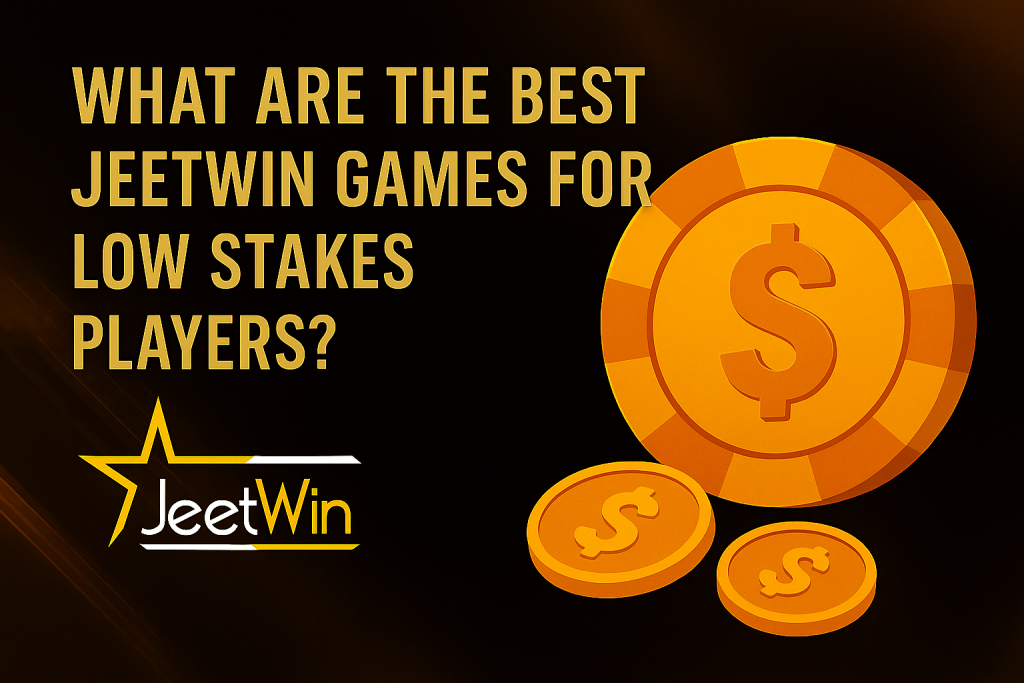 What Are the Best Jeetwin Games for Low Stakes Players