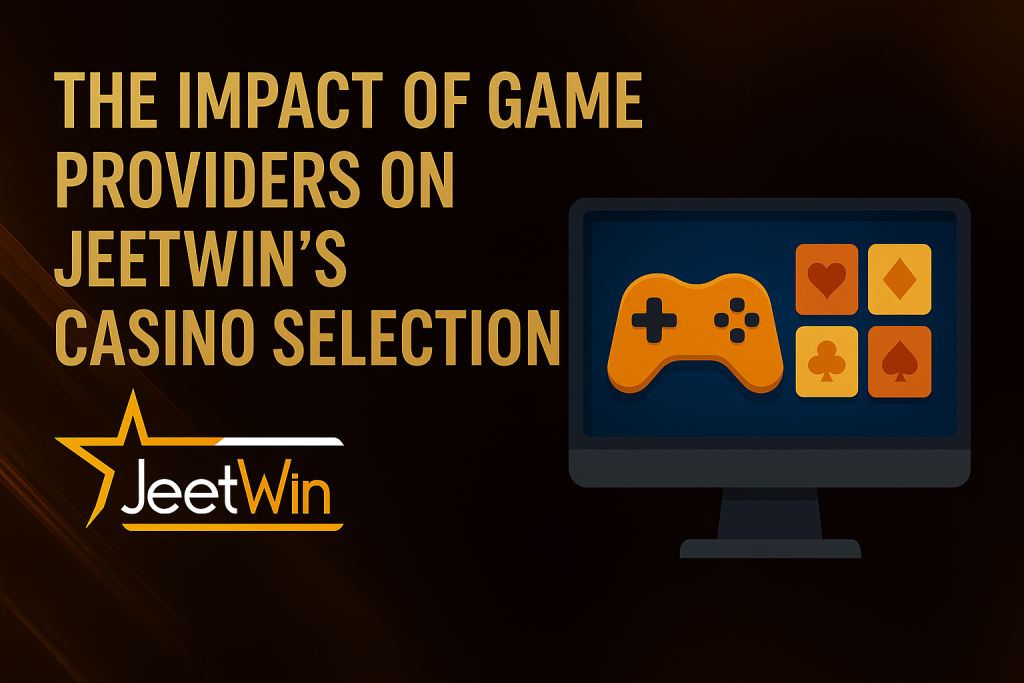 The Impact of Game Providers on Jeetwin’s Casino Selection