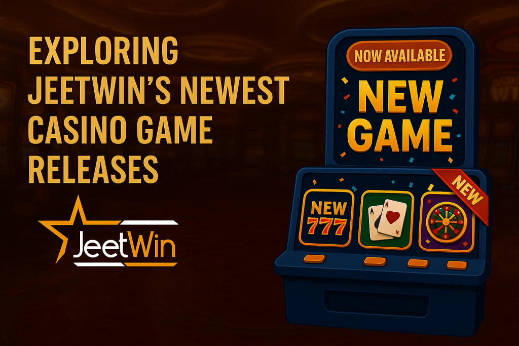 Exploring Jeetwin’s Newest Casino Game Releases