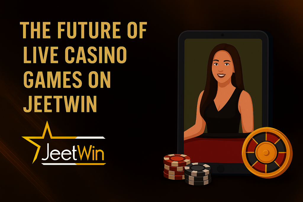 The Future of Live Casino Games on Jeetwin