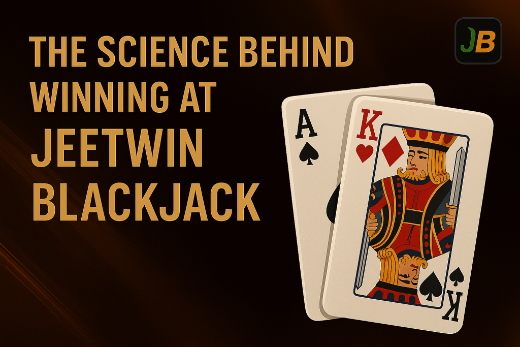 The Science Behind Winning at Jeetwin Blackjack
