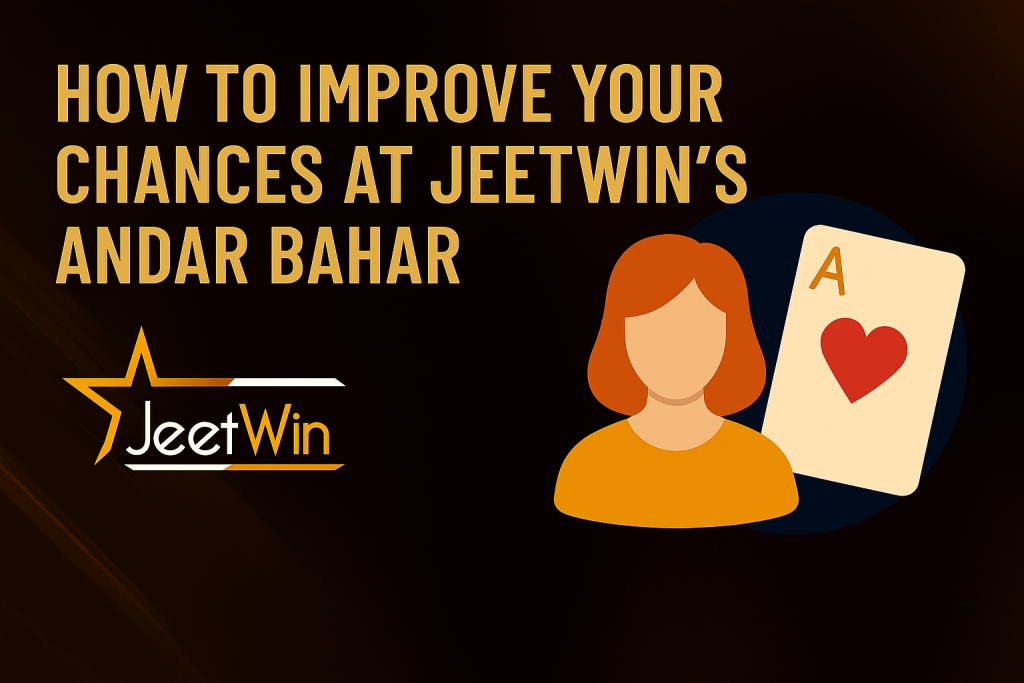 How to Improve Your Chances at Jeetwin’s Andar Bahar